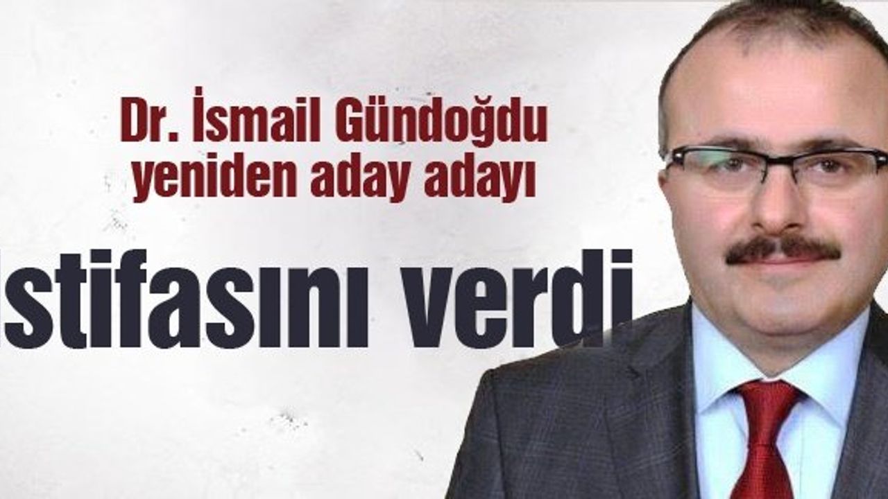 Dr. İsmail Gündoğdu yeniden aday adayı