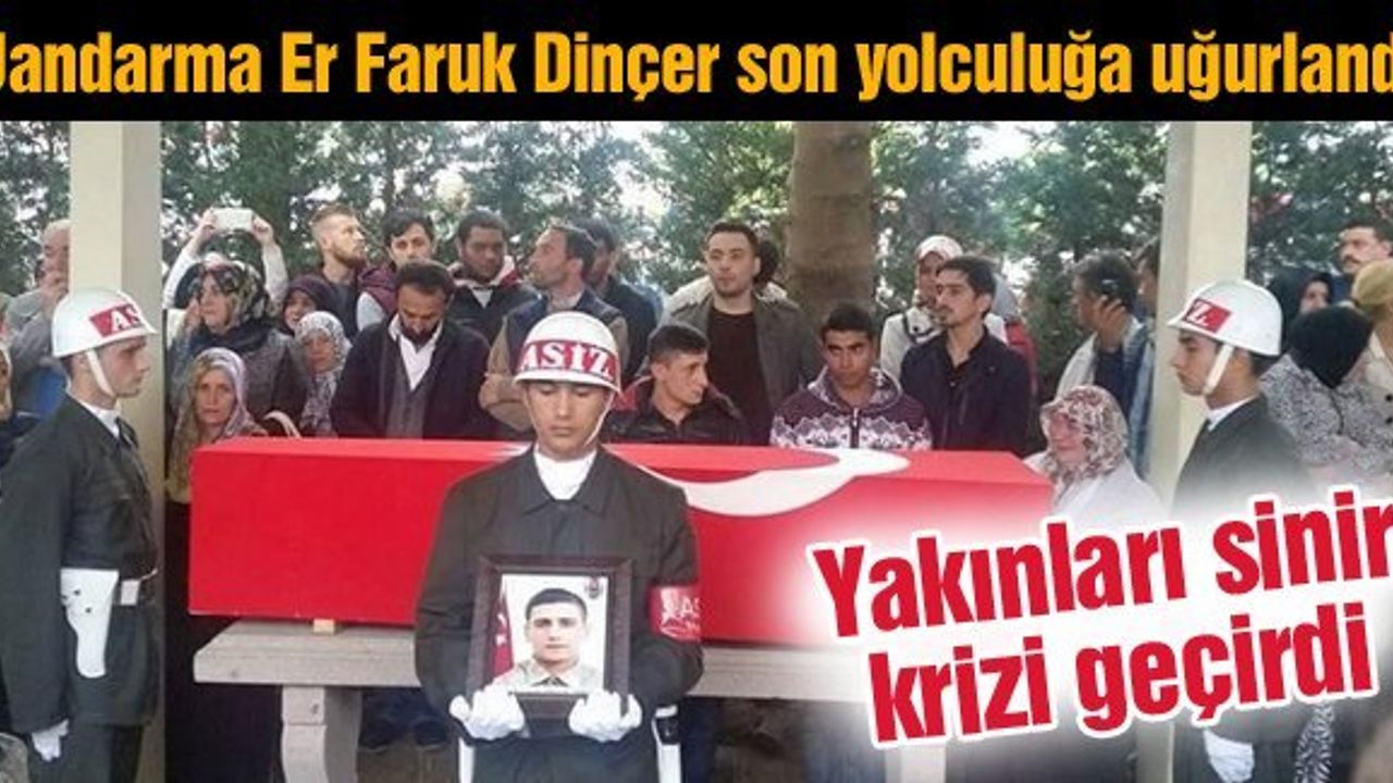 Jandarma Er Faruk Dinçer son yolculuğa uğurlandı