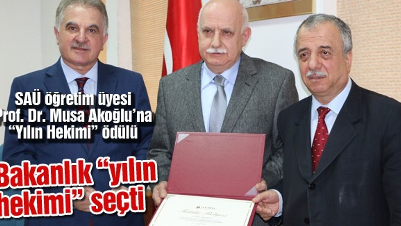 SAÜ öğretim üyesi Prof. Dr. Musa Akoğlu’na “Yılın Hekimi” ödülü