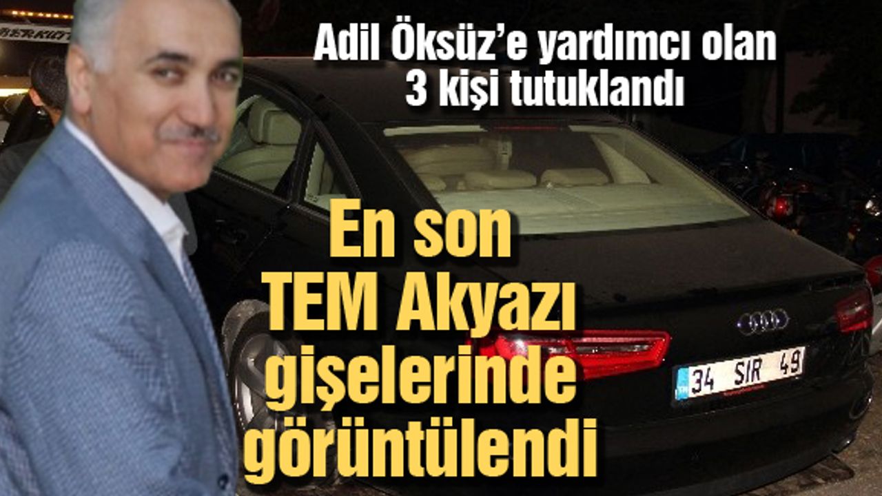 Adil Öksüz’e yardımcı olan 3 kişi tutuklandı