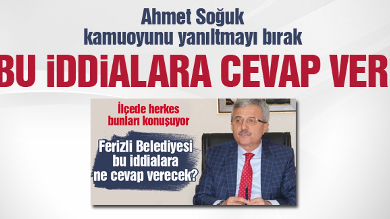 Ahmet Soğuk kamuoyunu yanıltmayı bırak bu iddialara cevap ver!