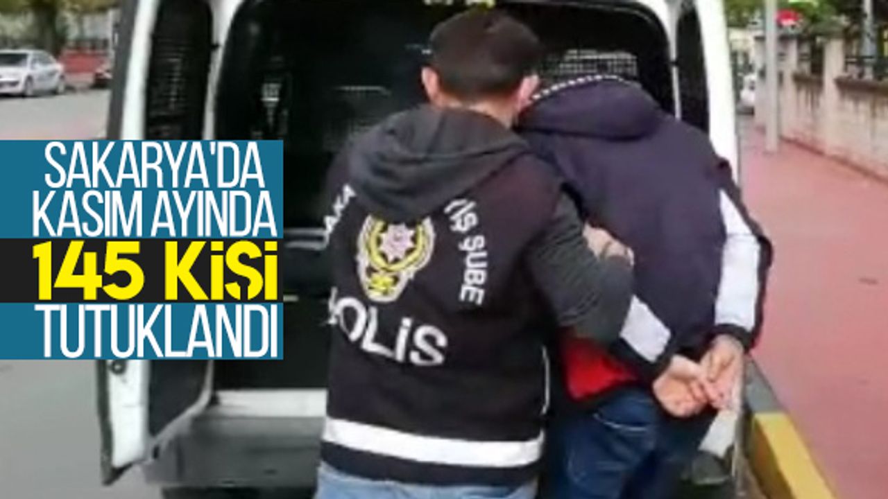 Sakarya'da Kasım ayında 145 kişi tutuklandı