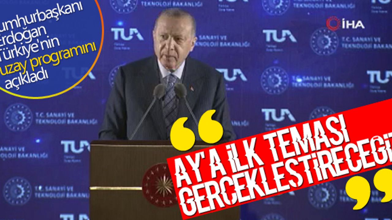 Cumhurbaşkanı Erdoğan Türkiye'nin uzay programını açıkladı