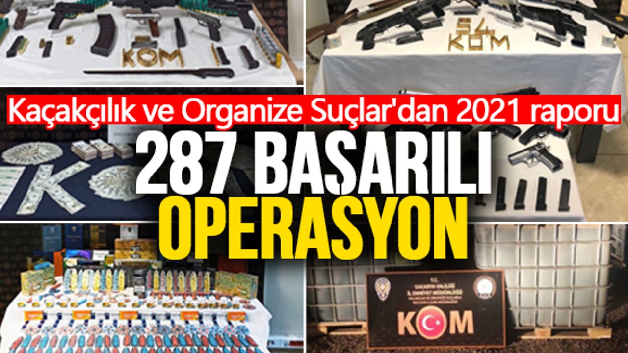 Kaçakçılık ve Organize Suçlar'dan 2021'de 287 operasyon