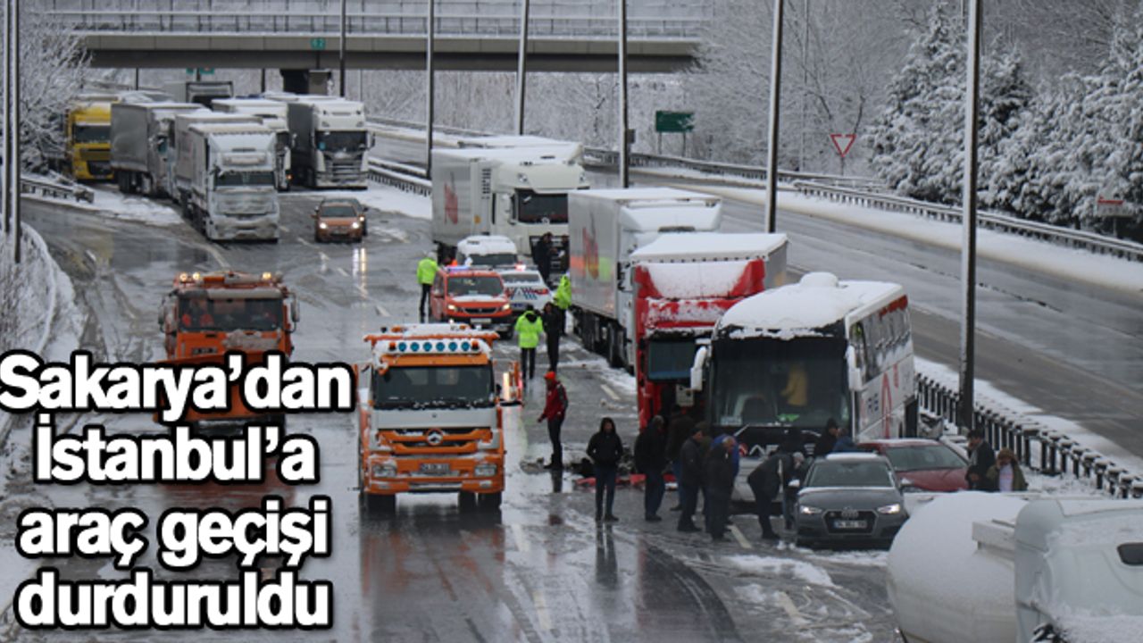Sakarya’dan İstanbul’a araç geçişi durduruldu