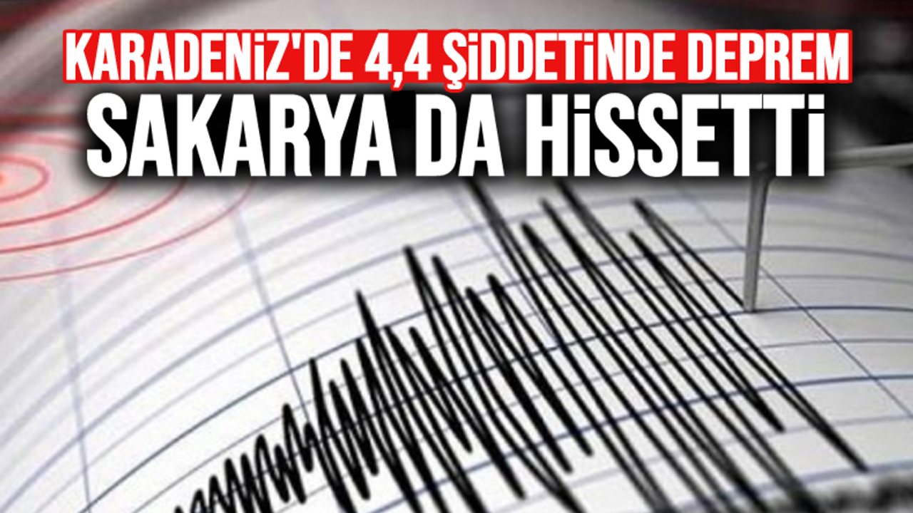 Karadeniz'de 4.4 şiddetinde deprem!