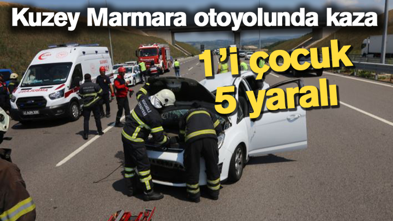 Kuzey Marmara otoyolunda kaza! 5 yaralı