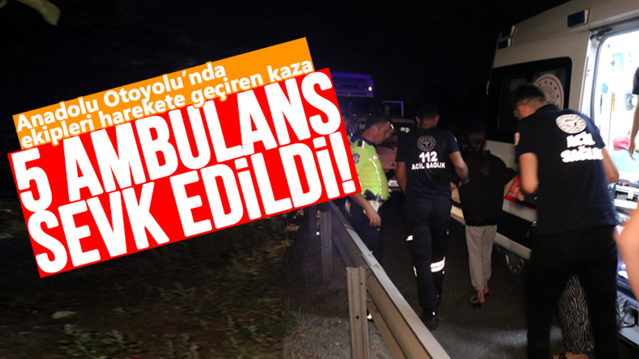 Anadolu Otoyolu’nda ekipleri harekete geçiren kaza