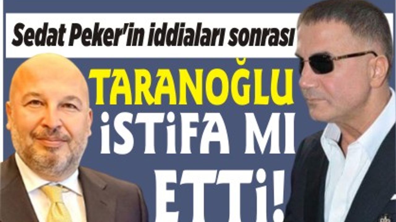 Cumhurbaşkanı danışmanı Serkan Taranoğlu istifa etti