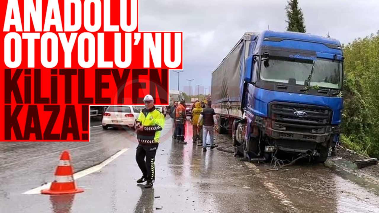 Anadolu Otoyolu’nu kilitleyen kaza!