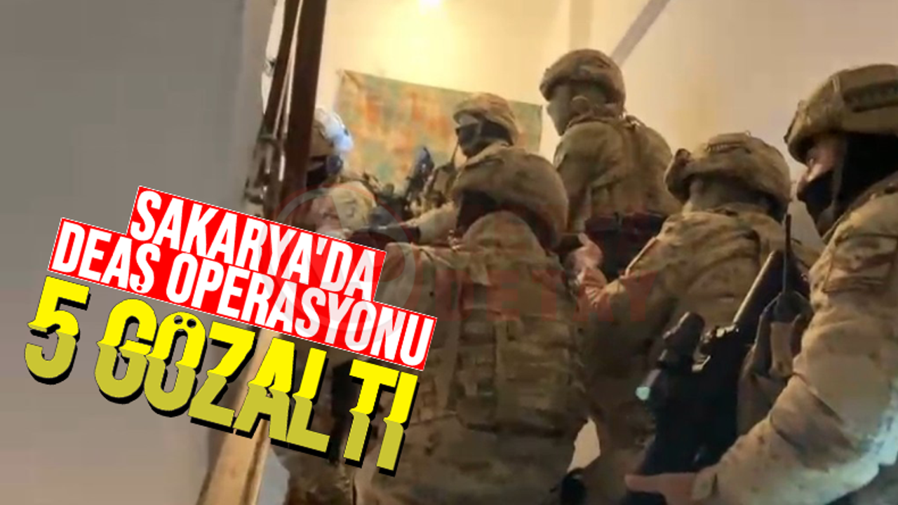 Sakarya'da DEAŞ operasyonu: 5 gözaltı!