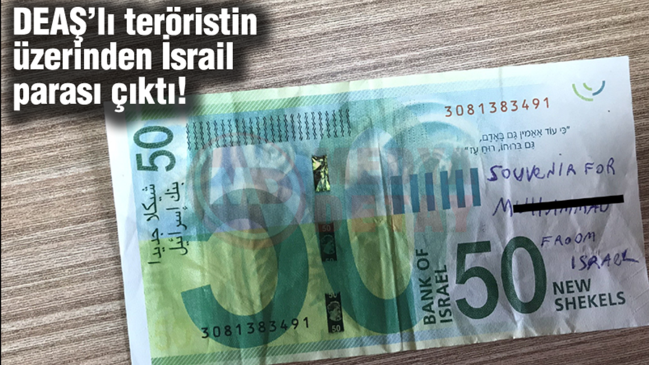 DEAŞ'lı teröristin üzerinden İsrail parası çıktı