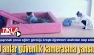 5 yaşındaki çocuk eğitim gördüğü kreşte öğretmeni tarafından darp edildi