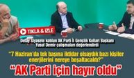 “7 Haziran AK Parti için hayır oldu”