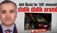 Adil Öksüz'ün 'SIR' otomobili arandı