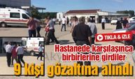 Hastanede karşılaşınca birbirlerine girdiler