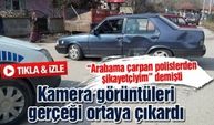 “Arabama çarpan polislerden şikayetçiyim” demişti