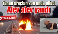 Yanan araçtan son anda atladı