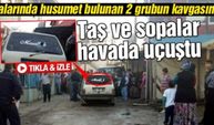 Taş ve sopalar havada uçuştu