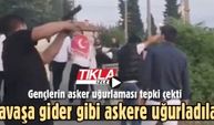 Savaşa gider gibi askere uğurladılar!