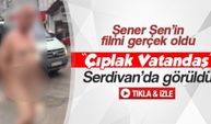 Şener Şen'in 'Çıplak Vatandaş' filmi gerçek oldu