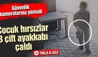 Çocuk hırsızlar 3 çift ayakkabı çaldı