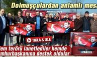 Hem terörü lanetlediler hemde Cumhurbaşkanına destek oldular