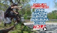 Evinin bahçesini Survivor parkuruna çevirdi