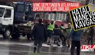 Vinç sepetinden atlayarak operatöre saldırlar