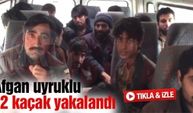 Afgan uyruklu 22 kaçak yakalandı