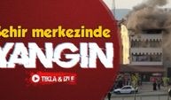 Şehir merkezinde yangın!