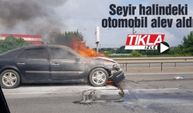 Seyir halindeki otomobil alev aldı