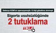 Sigorta usulsüzlüğünde 2 tutuklama!