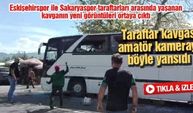 Taraftar kavgası amatör kameraya böyle yansıdı