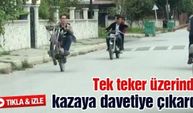 Tek teker üzerinde kazaya davetiye çıkardı