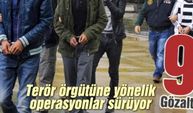 Terör örgütü üyesi 9 kişi adliyeye sevk edildi