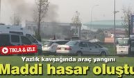 Yazlık kavşağında araç yangını