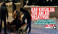 Karda mahsur kalan hastaya paletli ambulansla ulaşıldı