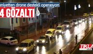 Emniyetten drone destekli operasyon