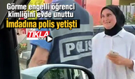 Görme engelli öğrenci kimliğini evde unuttu! İmdadına polis yetişti