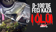 D-100’de feci kaza: 1 ölü!