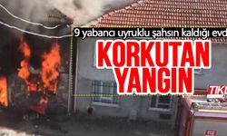 9 yabancı uyruklu şahsın kaldığı ev alev alev yandı