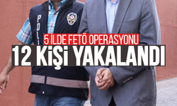 5 ilde FETÖ operasyonu: 12 kişi yakalandı