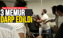 Tapu Müdürlüğü'nde 3 memuru darp ettiler!