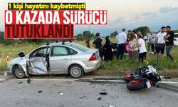 1 kişinin öldüğü kazada sürücü tutuklandı!