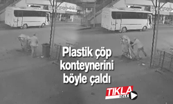 Plastik çöp konteynerini böyle çaldı!