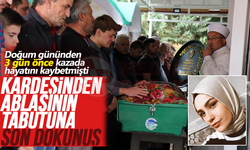 Kardeşinden ablasının tabutuna son dokunuş!