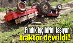 Fındık işçilerini taşıyan traktör devrildi!