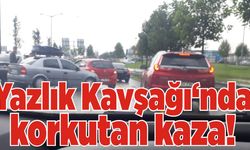 Yazlık Kavşağı'nda korkutan kaza!