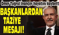 Ömer Tuğrul İnançer hayatını kaybetti